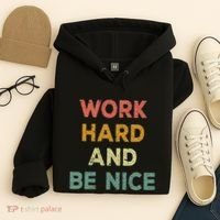 Work Hard And Be Nice Inspirational Positive Quote Hoodie thumb 4