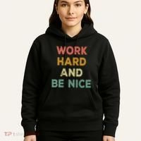 Work Hard And Be Nice Inspirational Positive Quote Hoodie thumb 5