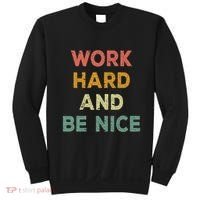 Work Hard And Be Nice Inspirational Positive Quote Sweatshirt thumb 0
