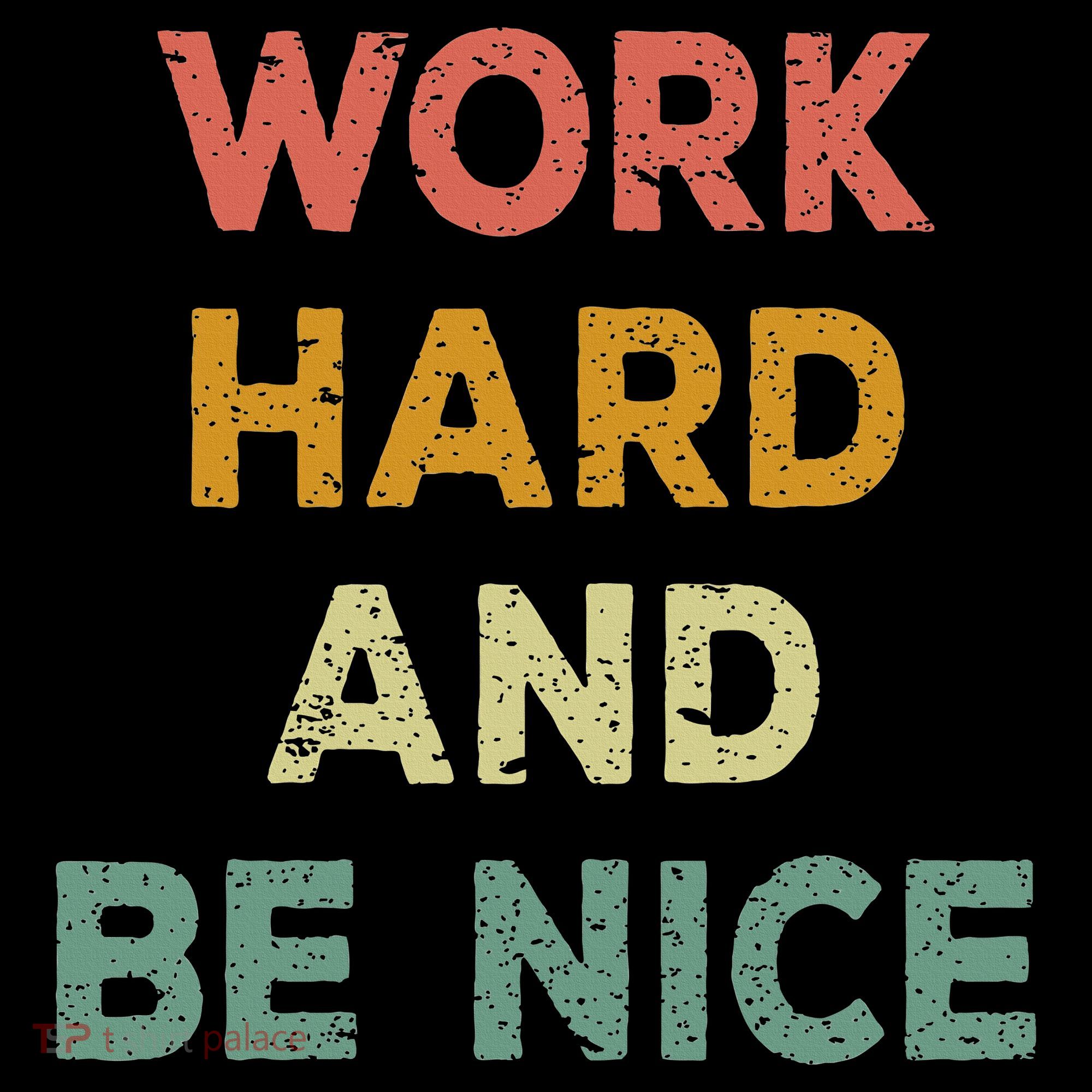 Work Hard And Be Nice Inspirational Positive Quote Sweatshirt