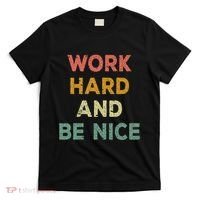 Work Hard And Be Nice Inspirational Positive Quote T-Shirt thumb 0