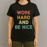 Work Hard And Be Nice Inspirational Positive Quote T-Shirt thumb 4