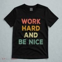 Work Hard And Be Nice Inspirational Positive Quote T-Shirt thumb 5