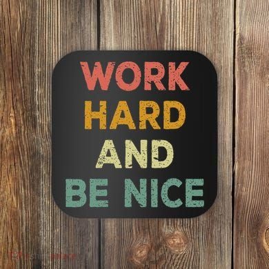 Work Hard And Be Nice Inspirational Positive Quote Coaster