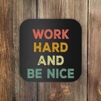 Work Hard And Be Nice Inspirational Positive Quote Coaster thumb 0