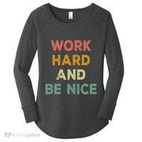 Work Hard And Be Nice Inspirational Positive Quote Women's Perfect Tri Tunic Long Sleeve Shirt thumb 0