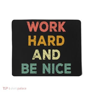 Work Hard And Be Nice Inspirational Positive Quote Mousepad