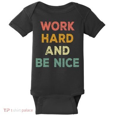 Work Hard And Be Nice Inspirational Positive Quote Baby Bodysuit