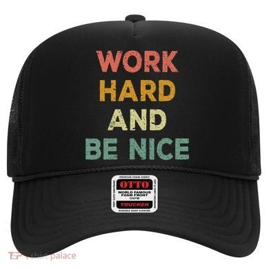 Work Hard And Be Nice Inspirational Positive Quote Hat