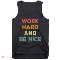 Work Hard And Be Nice Inspirational Positive Quote Tank Top thumb 0
