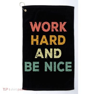 Work Hard And Be Nice Inspirational Positive Quote Golf Towel