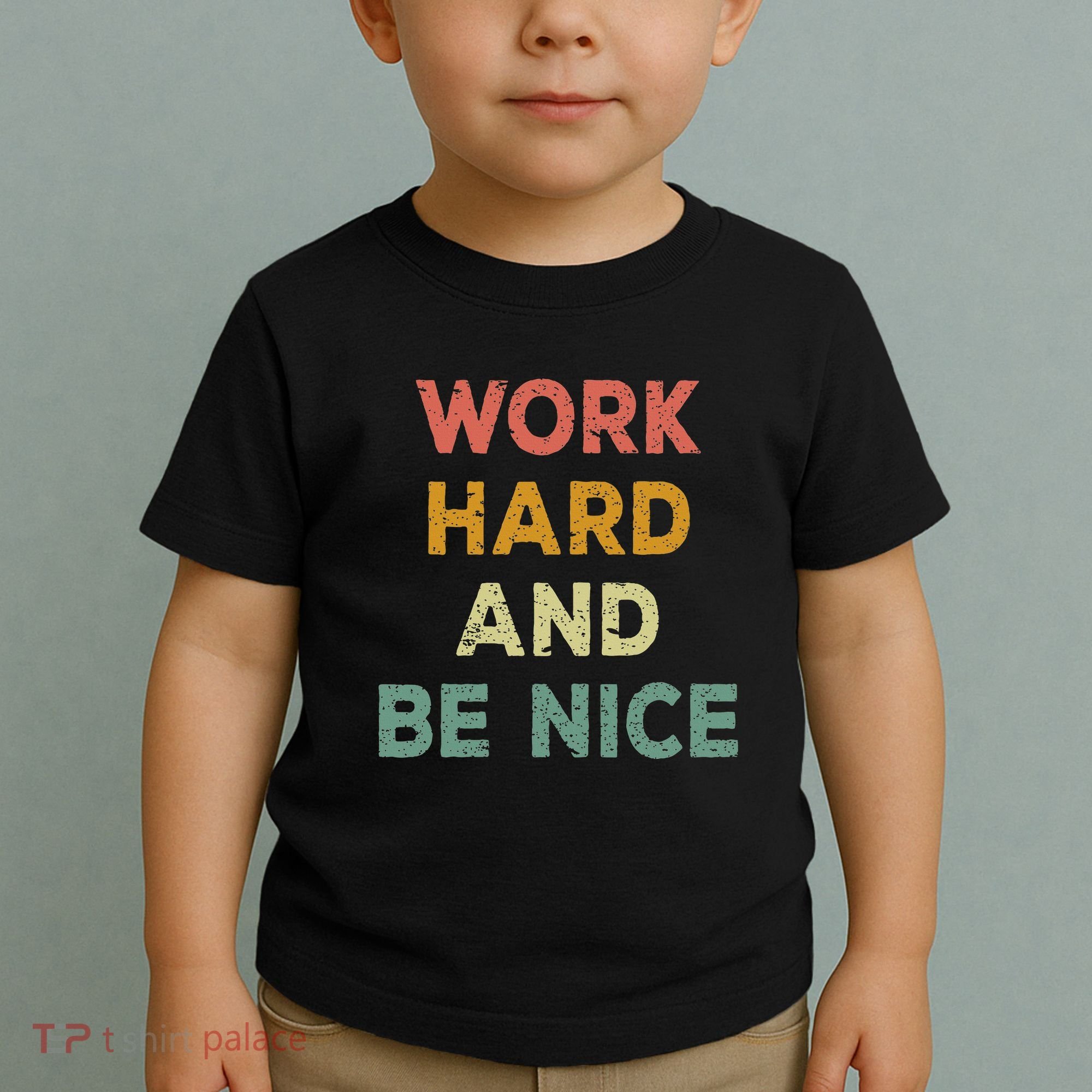 Work Hard And Be Nice Inspirational Positive Quote Toddler T-Shirt
