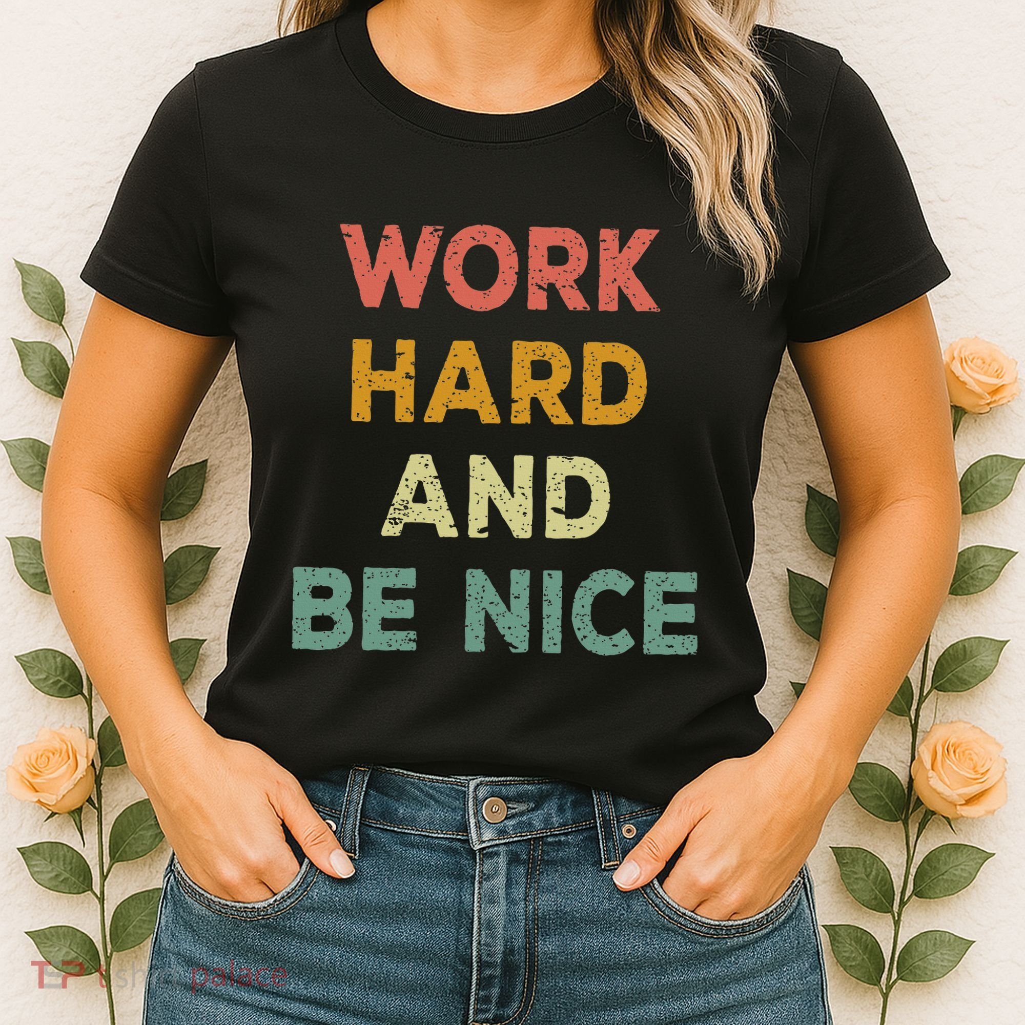 Work Hard And Be Nice Inspirational Positive Quote Women's T-Shirt