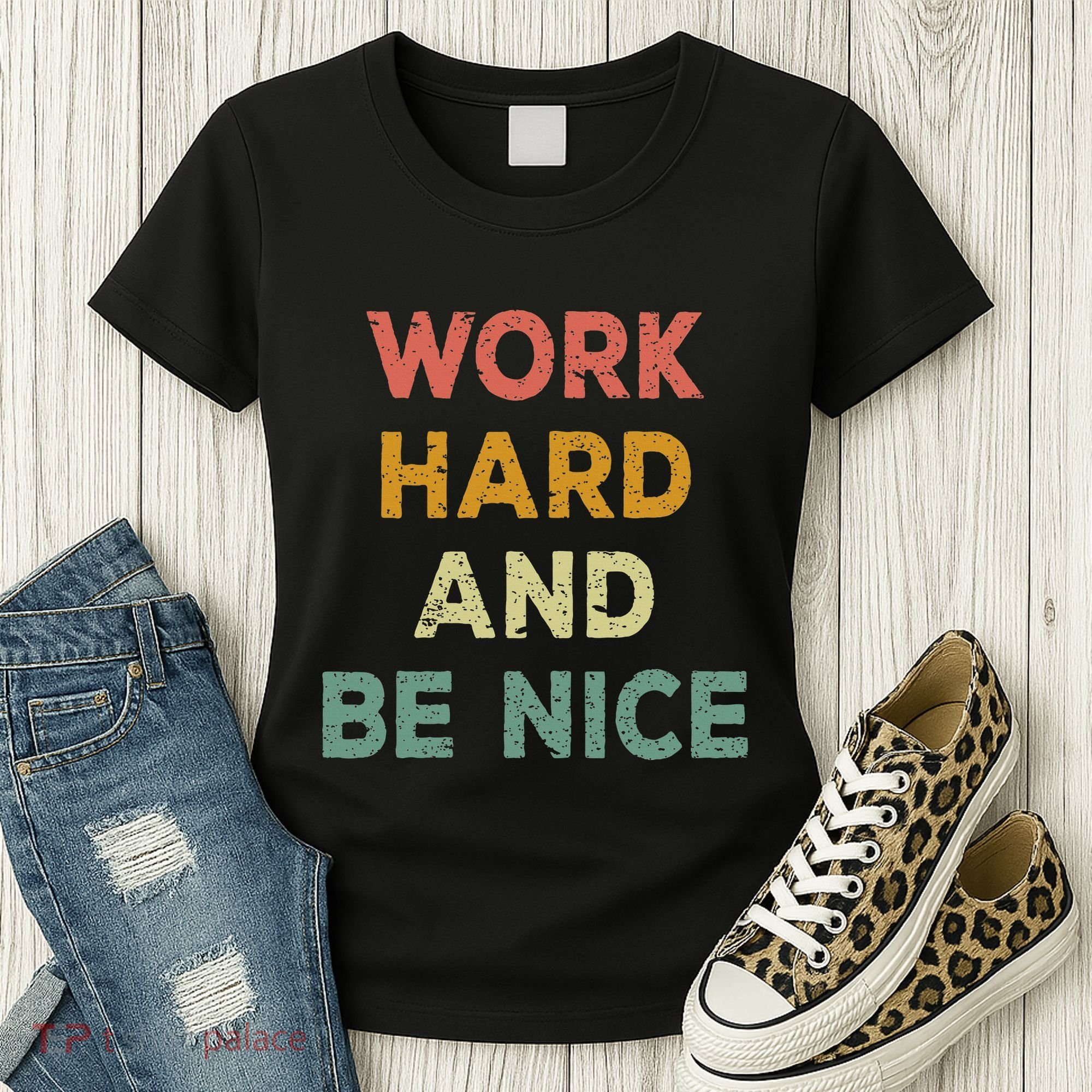 Work Hard And Be Nice Inspirational Positive Quote Women's T-Shirt