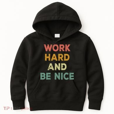 Work Hard And Be Nice Inspirational Positive Quote Kids Hoodie