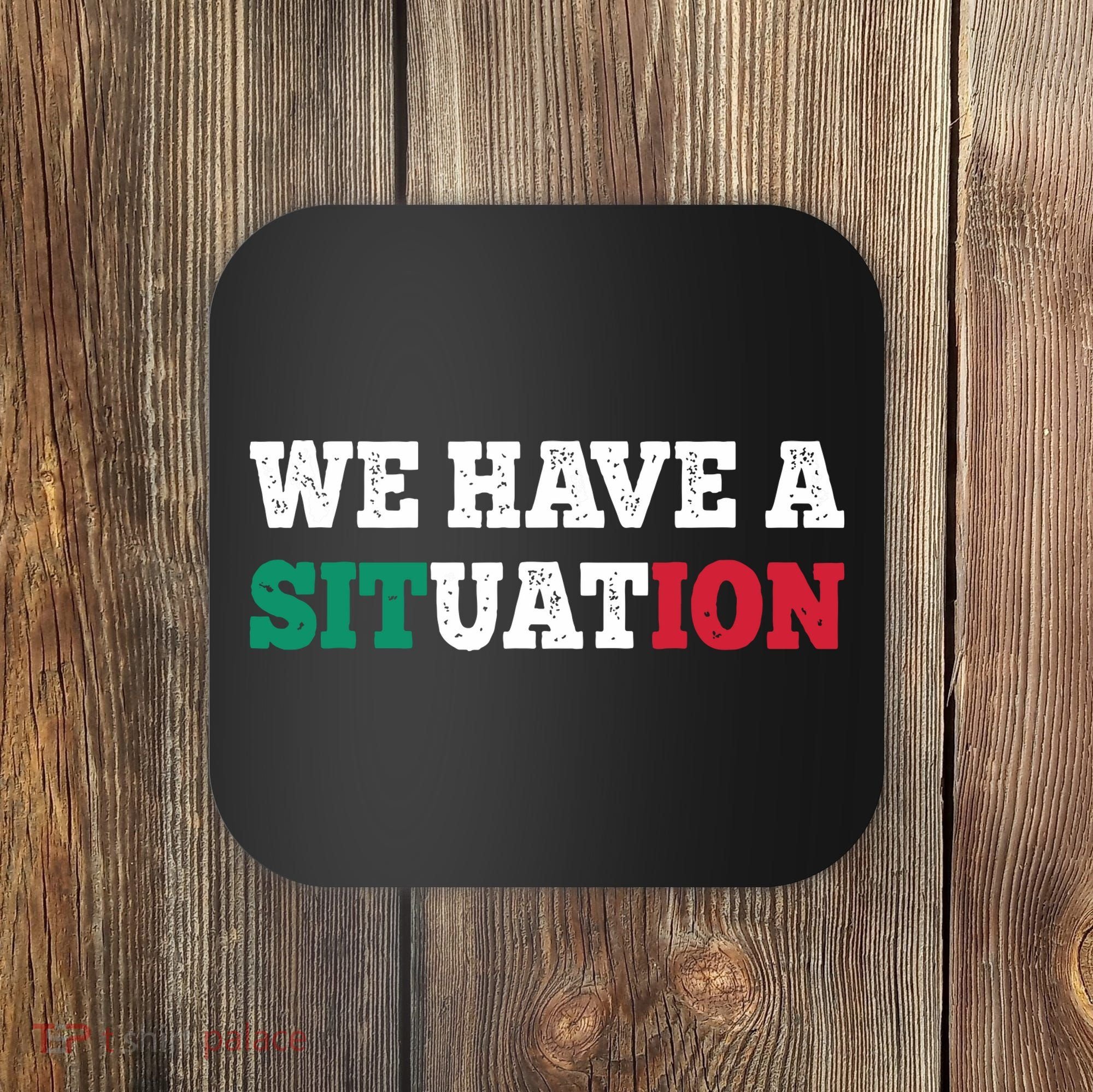 We Have A Situation New Jersey Garden Nj Shore Italian Flag Coaster