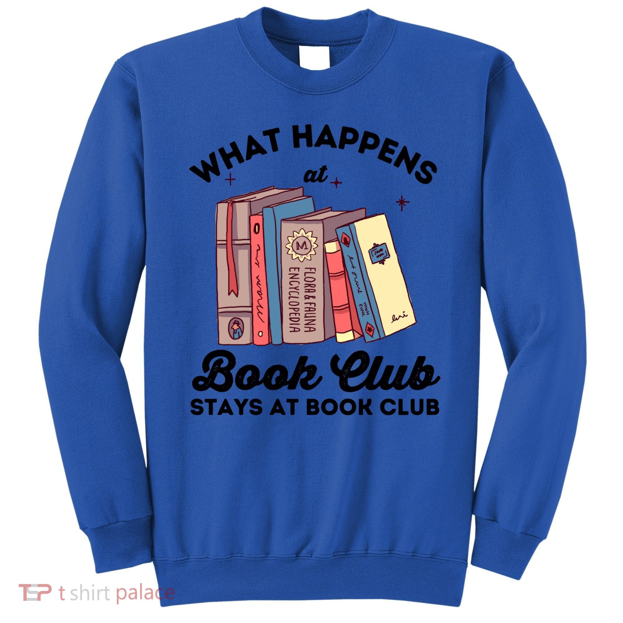 What Happens At Book Club Stays At Book Club Book Lover Nerd Gift Sweatshirt