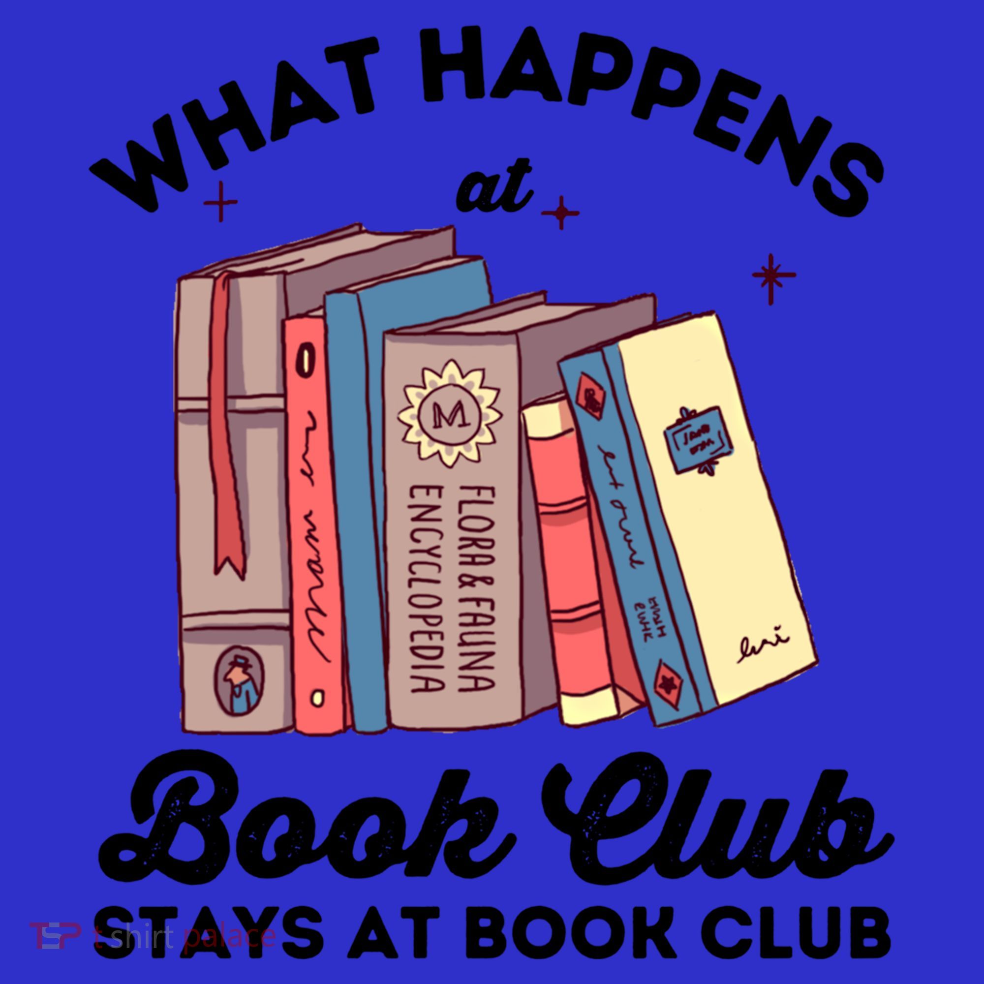 What Happens At Book Club Stays At Book Club Book Lover Nerd Gift T-Shirt