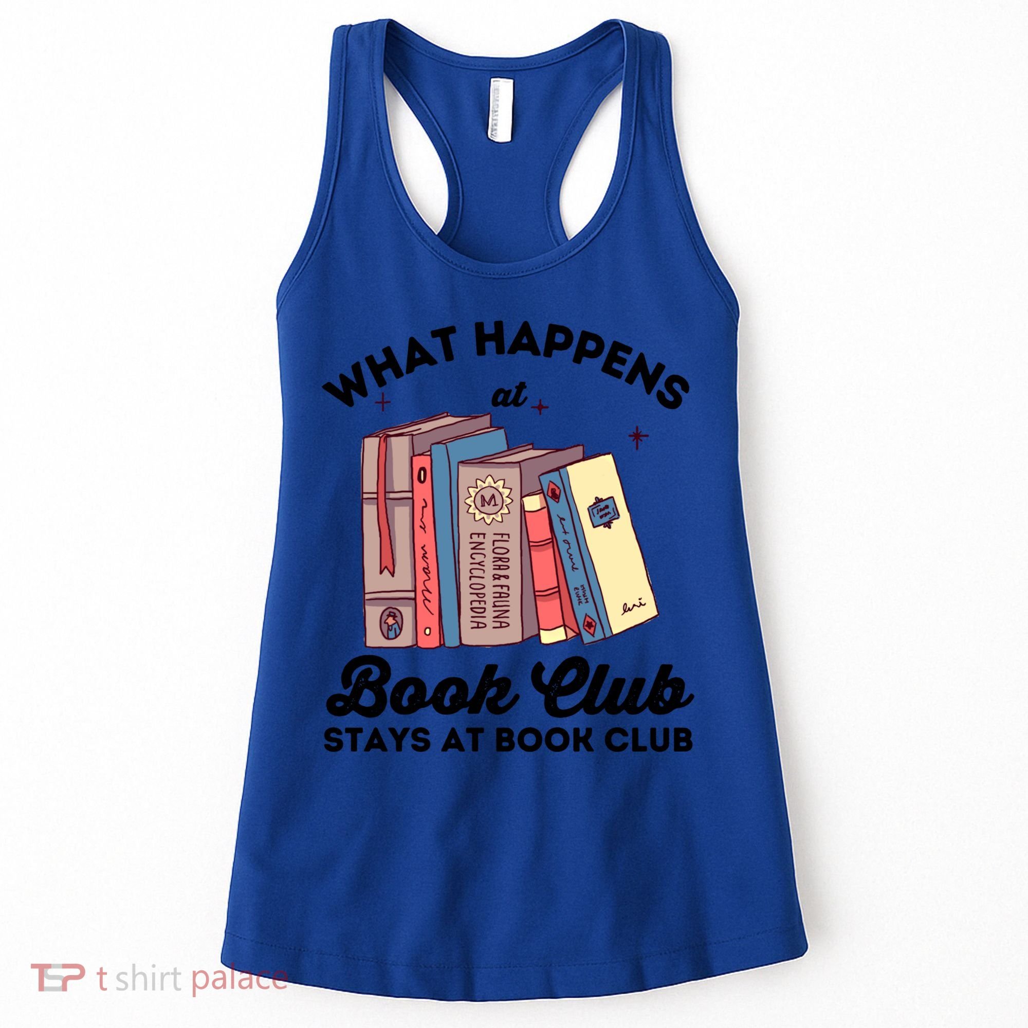 What Happens At Book Club Stays At Book Club Book Lover Nerd Gift Women's Tank Top