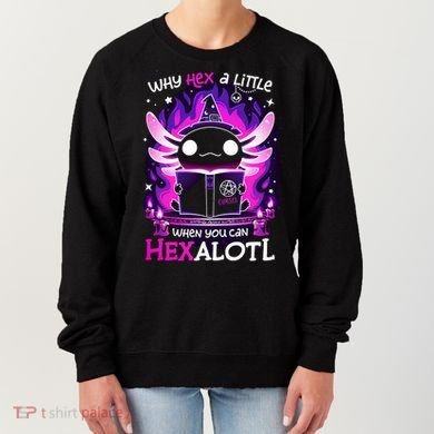 Why Hex A Little When U Can Hex Alotl Axolotl Halloween  Women's Sweatshirt