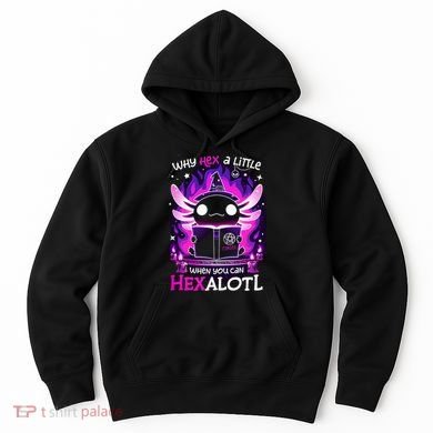 Why Hex A Little When U Can Hex Alotl Axolotl Halloween  Hoodie