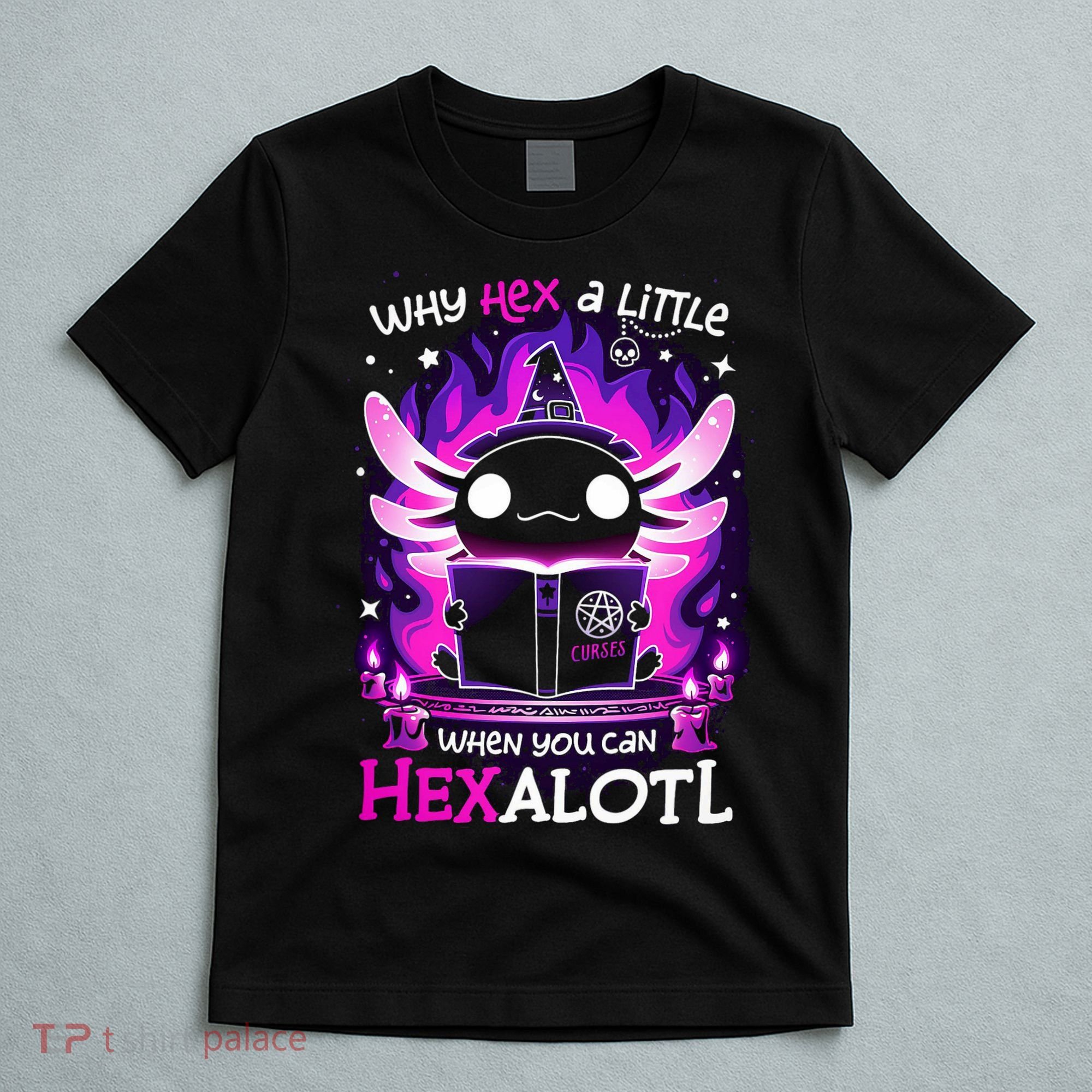 Why Hex A Little When U Can Hex Alotl Axolotl Halloween  T-Shirt