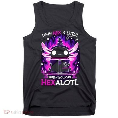 Why Hex A Little When U Can Hex Alotl Axolotl Halloween  Tank Top