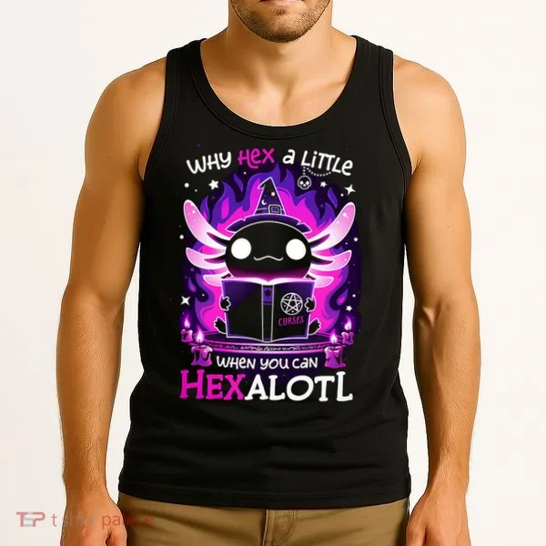 Why Hex A Little When U Can Hex Alotl Axolotl Halloween  Tank Top