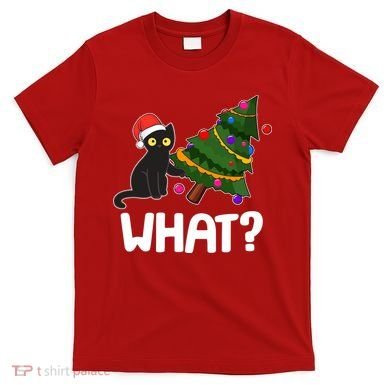 What? Bad Cat Knocking Over Christmas Tree T-Shirt