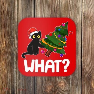 What? Bad Cat Knocking Over Christmas Tree Coaster