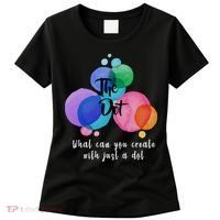 What Can You Create With Just A Dot Women's T-Shirt thumb 0