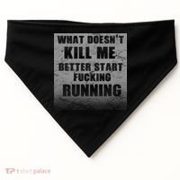 What Doesn't Kill Me Better Start Running USA-Made Doggie Bandana thumb 0