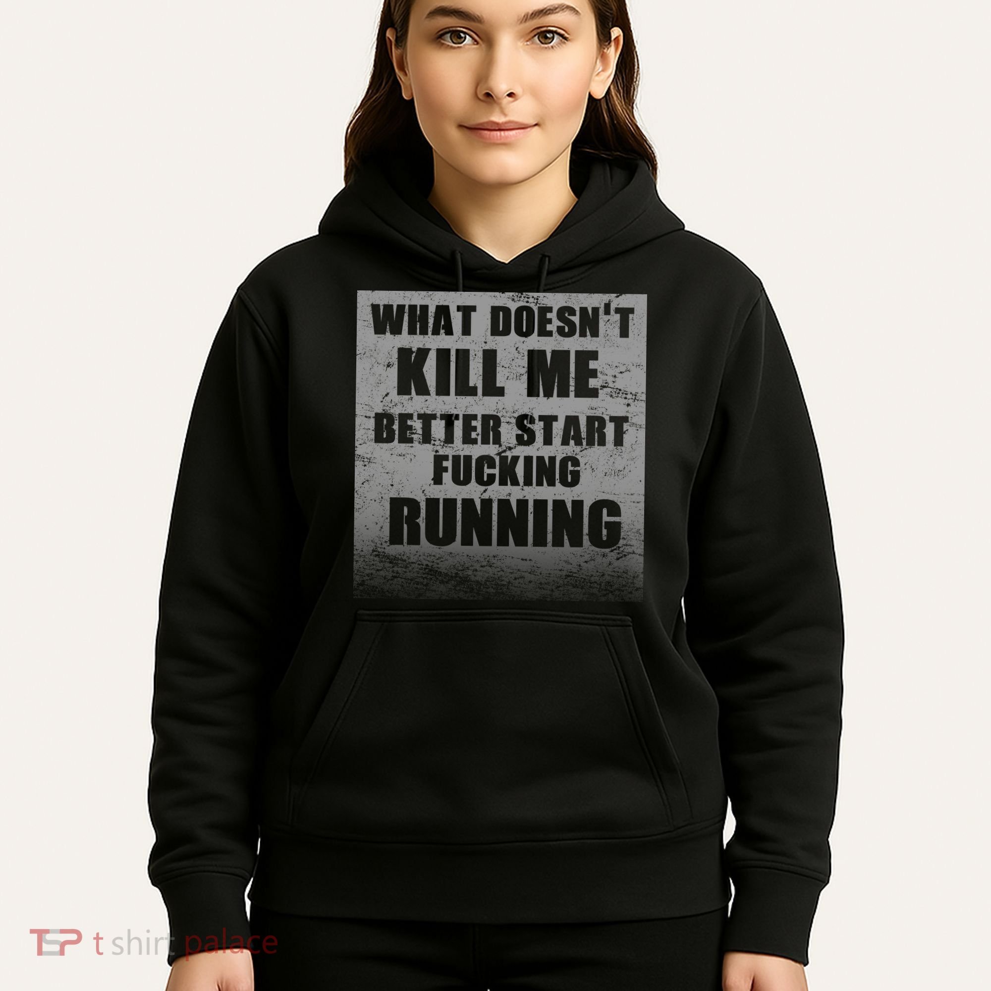 What Doesn't Kill Me Better Start Running Hoodie