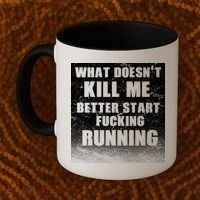 What Doesn't Kill Me Better Start Running Coffee Mug thumb 2
