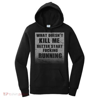 What Doesn't Kill Me Better Start Running Women's Hoodie