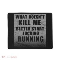 What Doesn't Kill Me Better Start Running Mousepad thumb 0