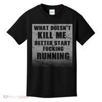 What Doesn't Kill Me Better Start Running Kids T-Shirt thumb 0