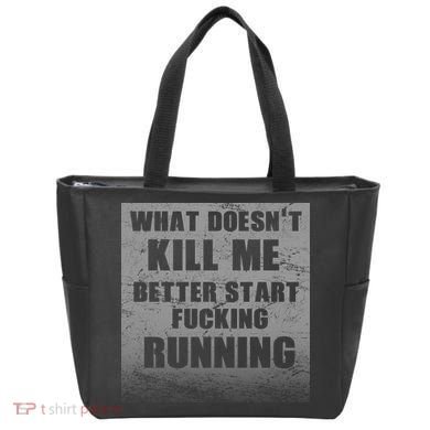 What Doesn't Kill Me Better Start Running Tote Bag