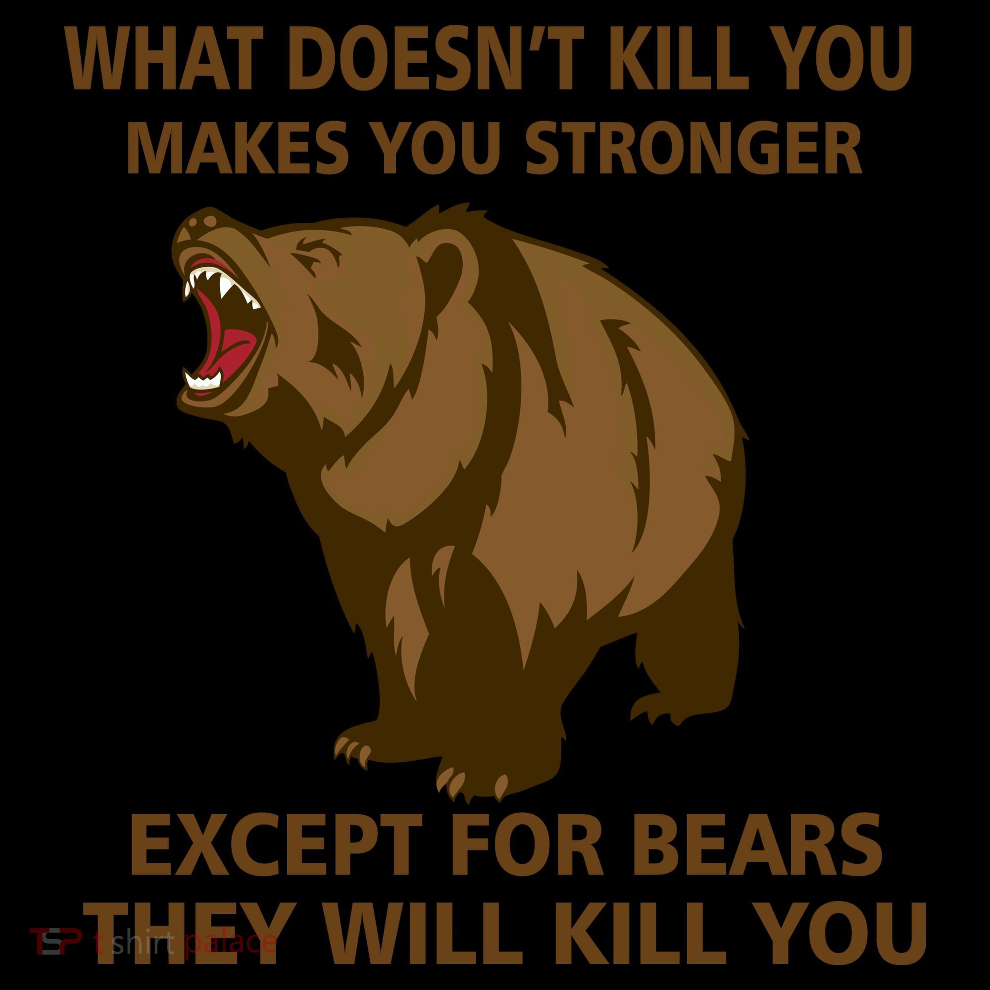 What Doesn't Kill You Makes You Stronger Except For Bears Apron