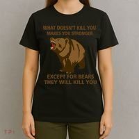 What Doesn't Kill You Makes You Stronger Except For Bears T-Shirt thumb 4