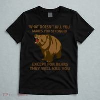 What Doesn't Kill You Makes You Stronger Except For Bears T-Shirt thumb 5