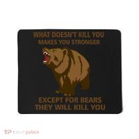 What Doesn't Kill You Makes You Stronger Except For Bears Mousepad thumb 0