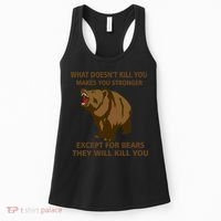 What Doesn't Kill You Makes You Stronger Except For Bears Women's Tank Top thumb 0