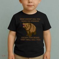 What Doesn't Kill You Makes You Stronger Except For Bears Toddler T-Shirt thumb 2