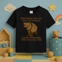 What Doesn't Kill You Makes You Stronger Except For Bears Toddler T-Shirt thumb 3