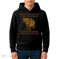 What Doesn't Kill You Makes You Stronger Except For Bears Kids Hoodie thumb 4