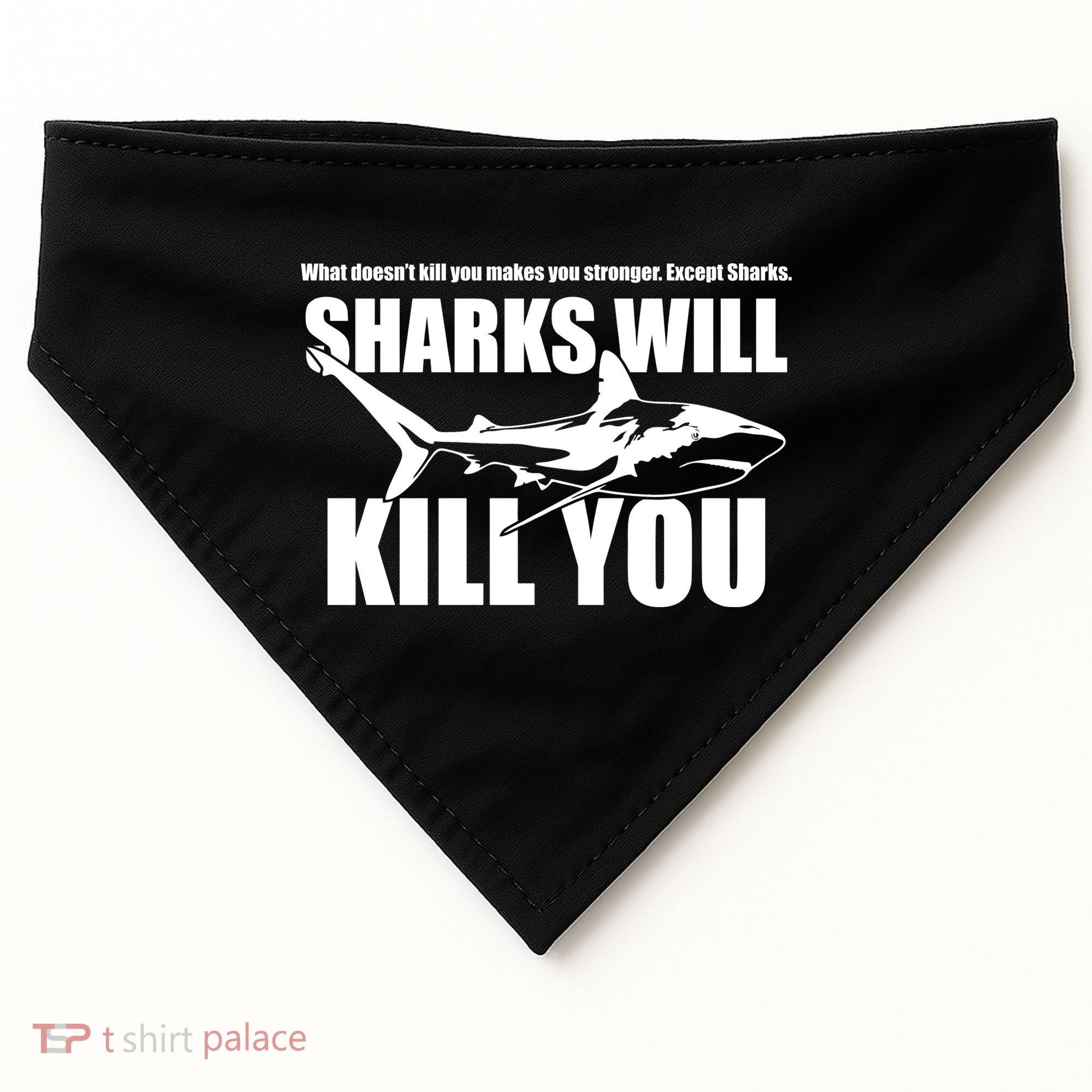 What Doesn't Kill You Makes You Stronger Except Sharks USA-Made Doggie Bandana