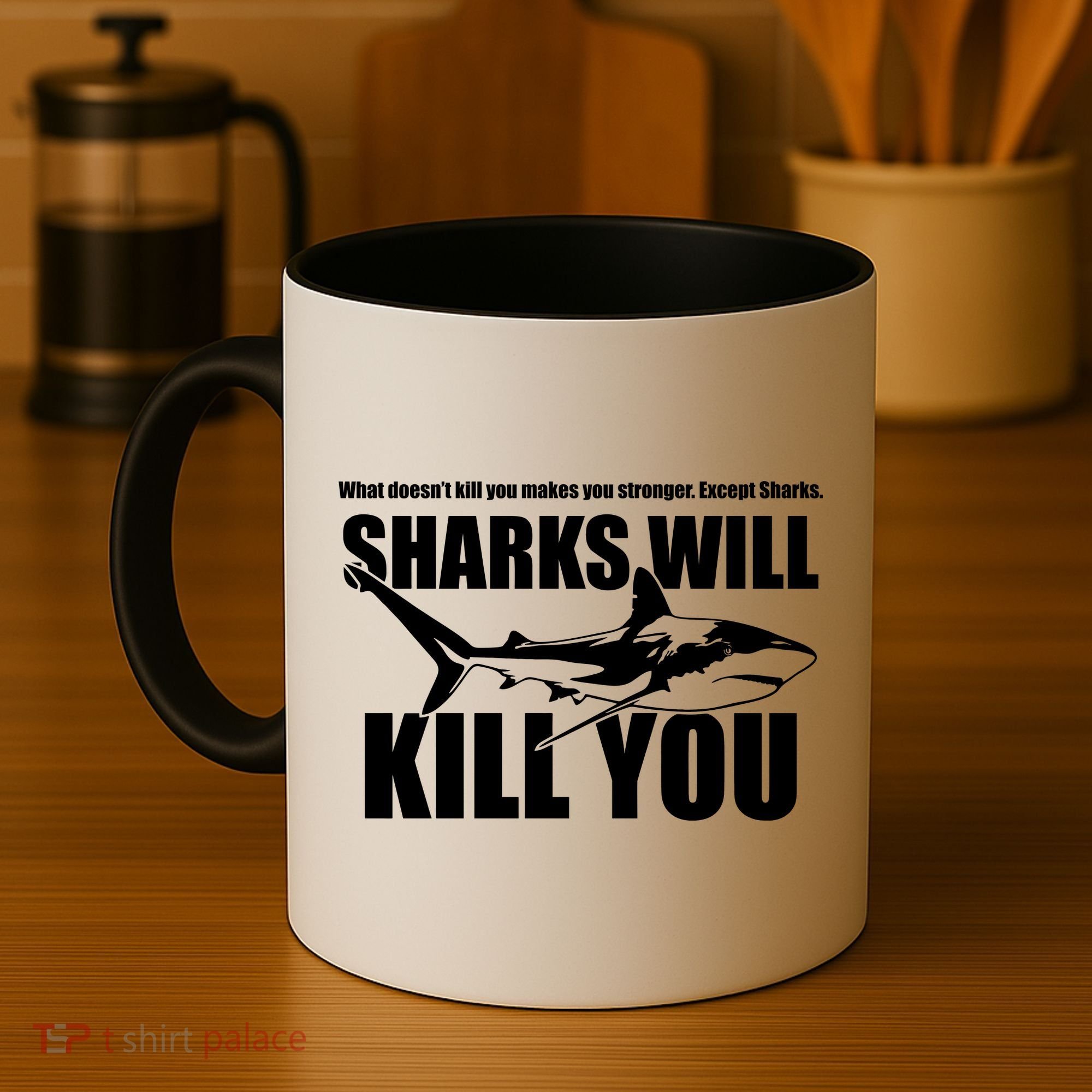 What Doesn't Kill You Makes You Stronger Except Sharks Coffee Mug