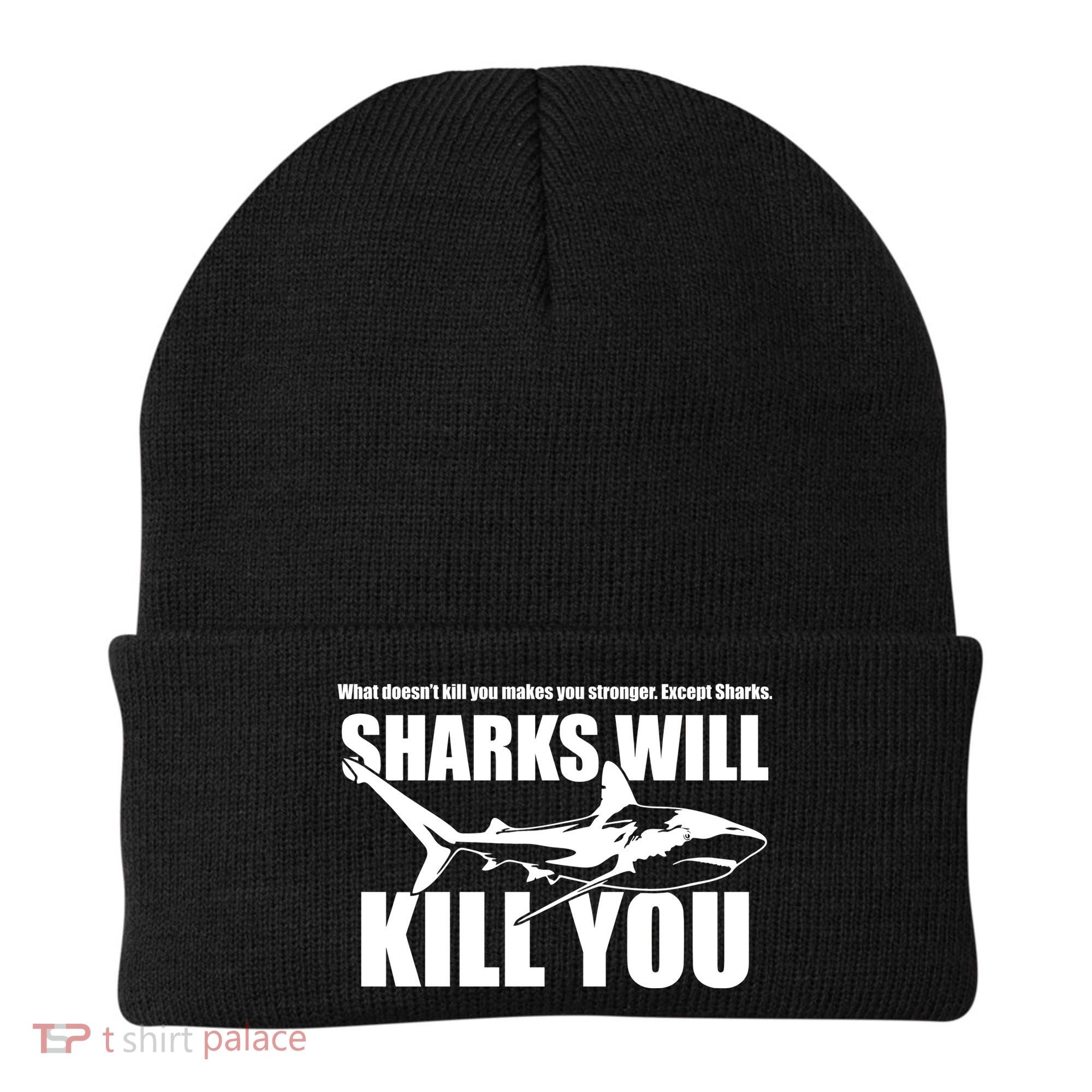 What Doesn't Kill You Makes You Stronger Except Sharks Beanie