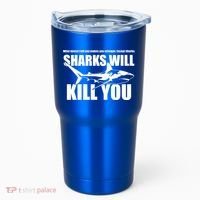 What Doesn't Kill You Makes You Stronger Except Sharks Tumbler thumb 0